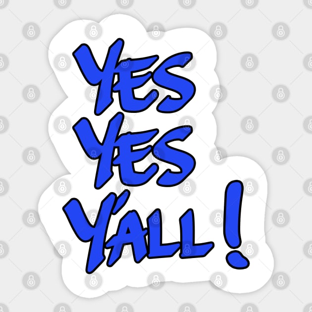 Yes Yes Y'all! Blue Sticker by IronLung Designs